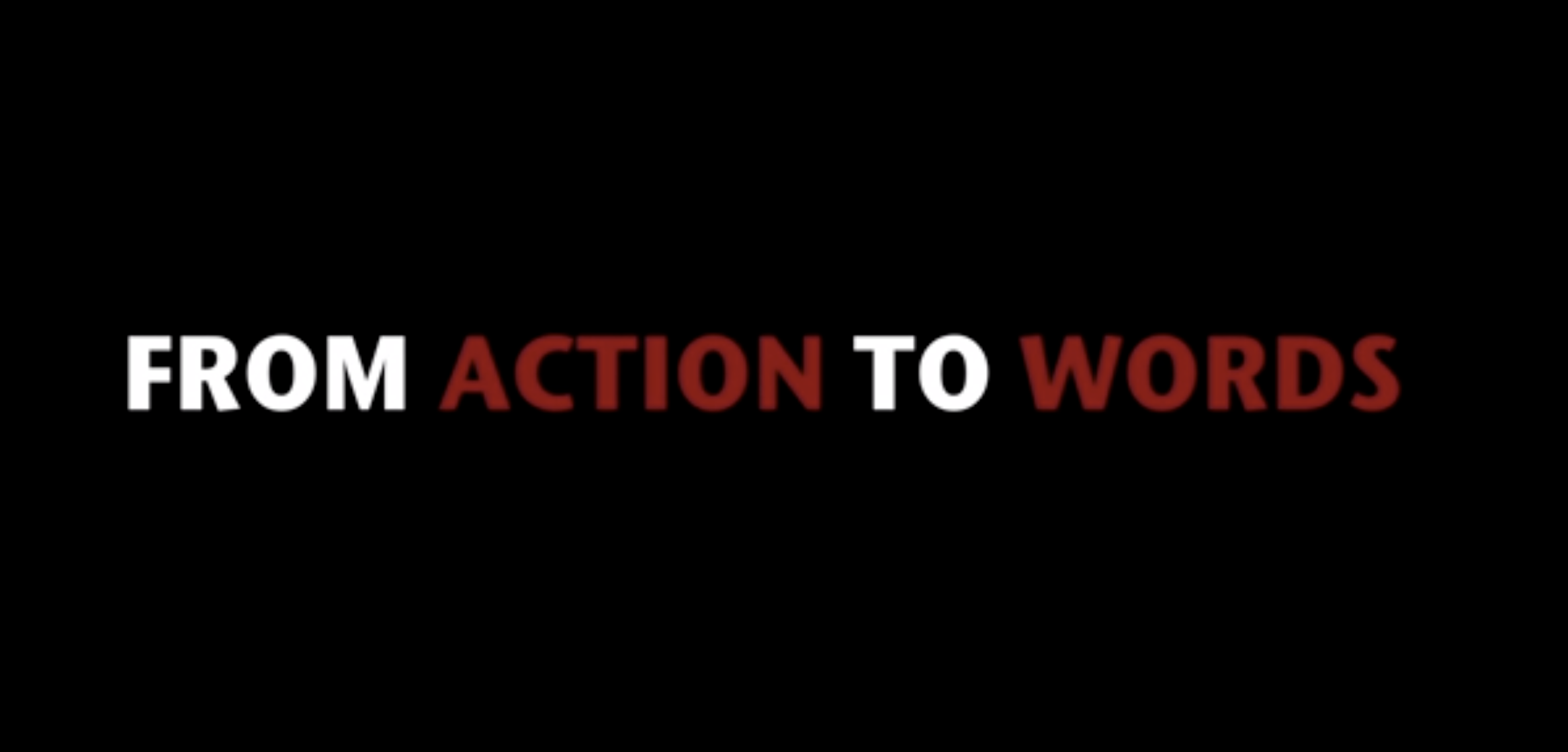 From Actions To Words